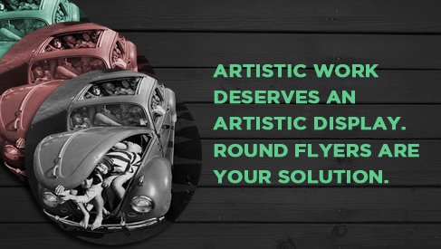 Round Flyers attract attention